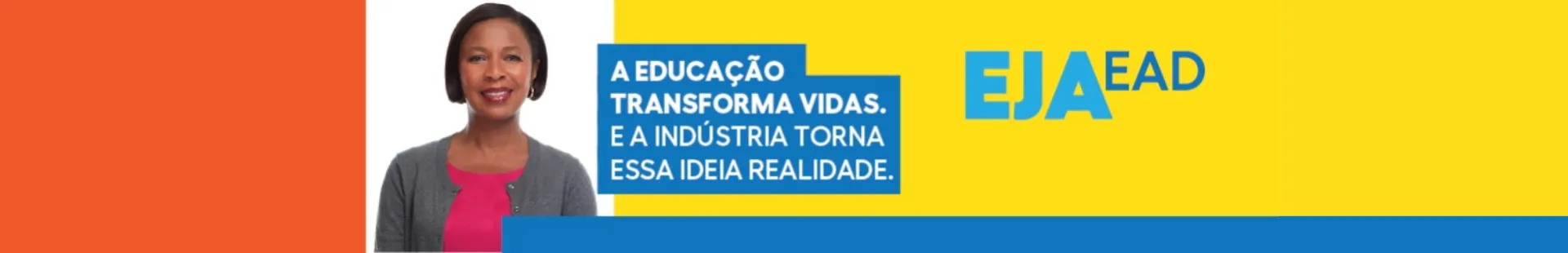 A educação transforma vidas. E a indústria torna essa ideia realidade. eja ead sesi